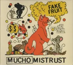 Mucho Mistrust by Fake Fruit