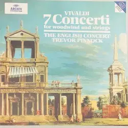 7 Concerti For Woodwind And Strings by Antonio Vivaldi; The English Concert, Trevor Pinnock
