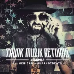 Trunk Muzik Returns by Yelawolf