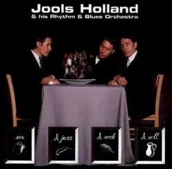 Sex & Jazz & Rock & Roll by Jools Holland & His Rhythm & Blues Orchestra