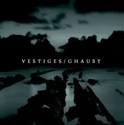 Vestiges / Ghaust by Vestiges / Ghaust