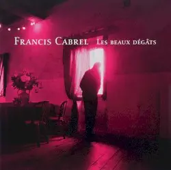 Les Beaux Dégâts by Francis Cabrel