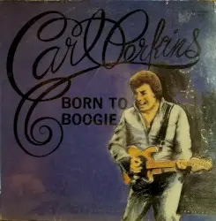 Born to Boogie by Carl Perkins