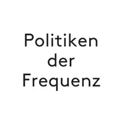 Politiken der Frequenz by Marcus Schmickler & Julian Rohrhuber