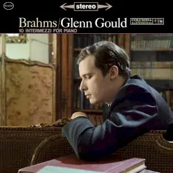10 Intermezzi for Piano by Brahms; Glenn Gould