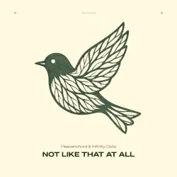 Not Like That at All by Heavenchord & Infinity Dots