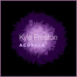 Acushla by Kyle Preston