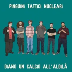 Diamo un calcio all'aldilà by Pinguini Tattici Nucleari
