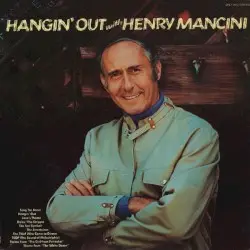 Hangin’ Out With Henry Mancini by Henry Mancini