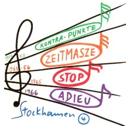 Kontra-Punkte / Zeitmasze / Stop / Adieu by Stockhausen