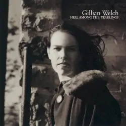 Hell Among the Yearlings by Gillian Welch