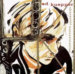 Character Assassination by Ed Kuepper