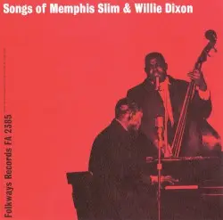 Songs of Memphis Slim & Willie Dixon by Memphis Slim & Willie Dixon