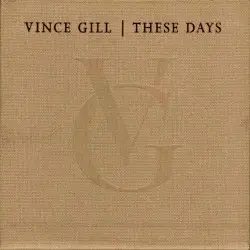 These Days by Vince Gill