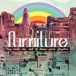 They Made Me Out of Dreams You've Forgotten by Furniture