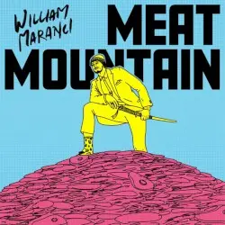 Meat Mountain by William Maranci