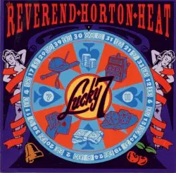 Lucky 7 by Reverend Horton Heat