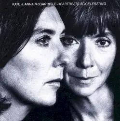 Heartbeats Accelerating by Kate & Anna McGarrigle