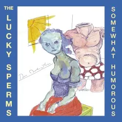 The Lucky Sperms: Somewhat Humorous by Jad Fair & Daniel Johnston