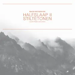 Halfslaap II / Stiltetonen by Machinefabriek