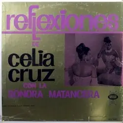 Reflexiones de Celia Cruz by Celia Cruz con La Sonora Matancera