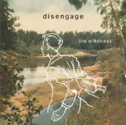 Disengage by Jim O’Rourke