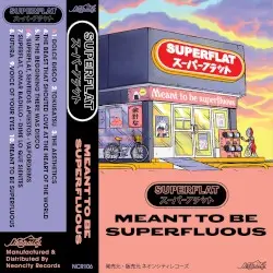 Meant To Be Superfluous by Superflat
