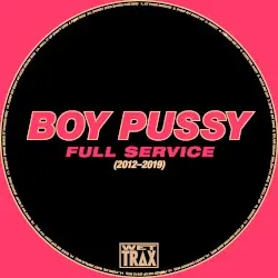 Full Service (2012–2019) by Boy Pussy