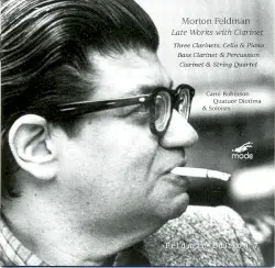 Late Works With Clarinet by Morton Feldman; Carol Robinson, Quatuor Diotima