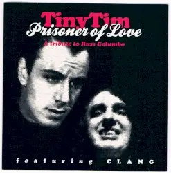 Prisoner of Love: A Tribute to Russ Columbo by Tiny Tim featuring Clang