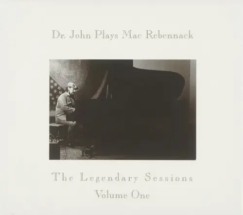 Dr. John Plays Mac Rebennack: The Legendary Sessions, Vol. 1 by Dr. John