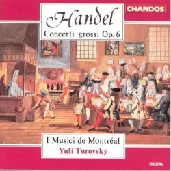 Concerti grossi, op. 6 by Handel; I Musici de Montréal, Yuli Turovsky