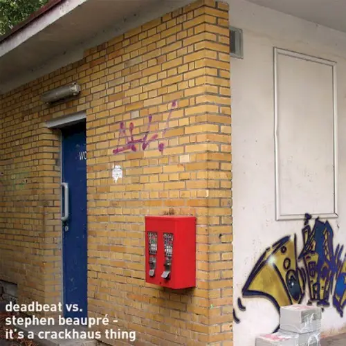 It's a Crackhaus Thing by Deadbeat vs. Stephen Beaupré