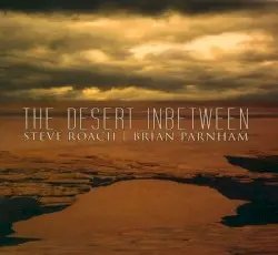 The Desert Inbetween by Steve Roach | Brian Parnham