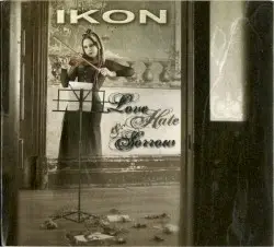 Love Hate & Sorrow by Ikon