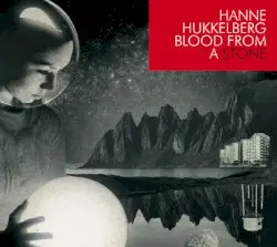Blood from a Stone by Hanne Hukkelberg