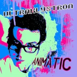 Animatic [Deluxe] by Ultraklystron