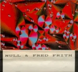 Null & Fred Frith by Null & Fred Frith