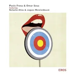 Eros by Paolo Fresu & Omar Sosa featuring Natacha Atlas & Jaques Morelenbaum