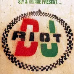 Sly & Robbie Present... DJ Riot by Sly & Robbie
