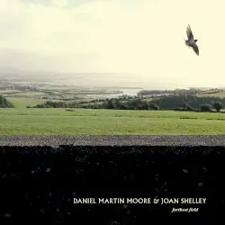 Farthest Field by Daniel Martin Moore & Joan Shelley