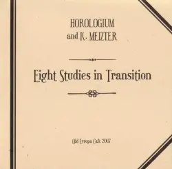 Eight Studies in Transition by Horologium & K. Meizter