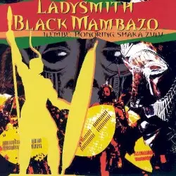 Ilembe: Honoring Shaka Zulu by Ladysmith Black Mambazo