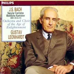 Secular Cantatas Weltliche Kantaten BWV 205 & BWV 214 by J.S. Bach; Orchestra and Choir of the Age of Enlightenment, Gustav Leonhardt