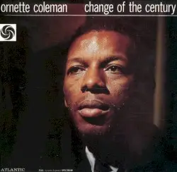 Change of the Century by Ornette Coleman