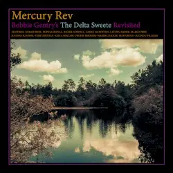 Bobbie Gentry’s the Delta Sweete Revisited by Mercury Rev