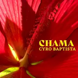 Chama by Cyro Baptista