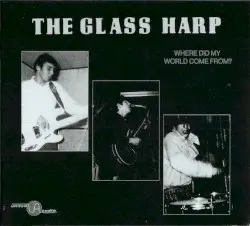 Where Did My World Come From? by Glass Harp