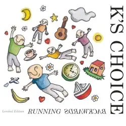 Running Backwards by K’s Choice