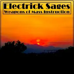 Weapons of Mass Instruction by Electrick Sages